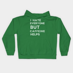 I Hate Every One But Caffeine Helps Kids Hoodie